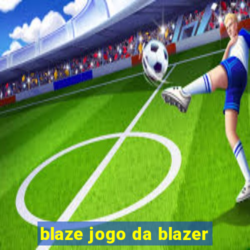 blaze jogo da blazer